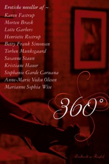 360° - Karen Fastrup, Morten Brask, Lotte Garbers, Henriette Rostrup, Betty Frank Simonsen, Torben Munksgaard, Susanne Staun, Kristiane Hauer, Stephanie Gaarde Caruana, Anne Marie Vedsø Olsen, Marianne Sophie Wise