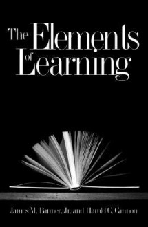 The Elements of Learning - James M. Banner Jr., Harold C. Cannon