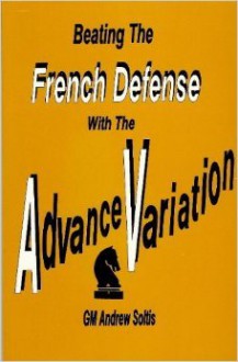 Beating the French Defense with the Advance Variation - Andy Soltis