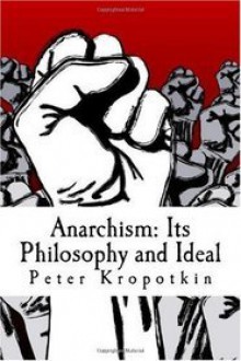 Anarchism: Its Philosophy And Ideal - Pyotr Kropotkin