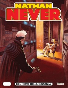 Nathan Never n. 176: Nel nome della giustizia - Stefano Vietti, Andrea Bormida, Roberto De Angelis