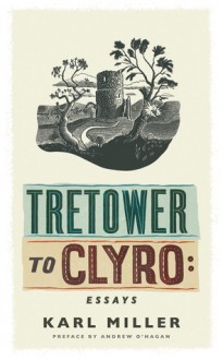 Tretower to Clyro: Selected Essays - Karl Miller, Andrew O'Hagan, Seamus Heaney