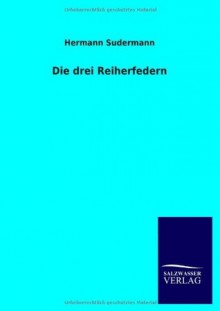 Die Drei Reiherfedern - Hermann Sudermann