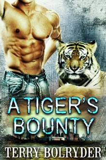 A Tiger's Bounty (Tiger Protectors Book 1) - Terry Bolryder