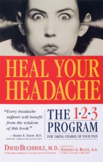 Heal Your Headache - David Buchholz, Stephen G. Reich