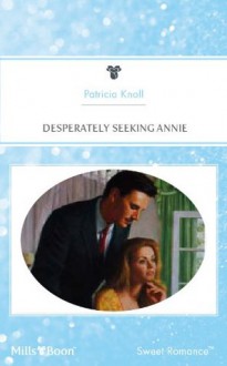 Mills & Boon : Desperately Seeking Annie - Patricia Knoll