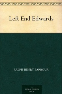 Left End Edwards - Ralph Henry Barbour