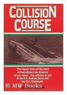 Collision Course: The Classic Story of the Most Extraordinary Sea Disaster of Our Times - Alvin Moscow