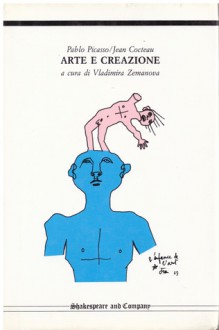 Arte e creazione - Pablo Picasso, Jean Cocteau, Vladimira Zemanova