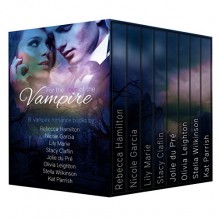 Vampire Romance Boxed Set: For the Love of the Vampire - Rebecca Hamilton, Nicole Garcia, Lily Marie, Stacy Claflin, Jolie du Pré, Olivia Leighton, Stella Wilkinson, Kat Parrish