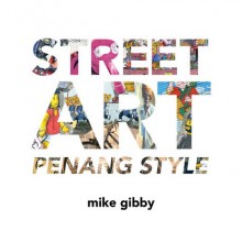 Street Art Penang Style - Mike Gibby