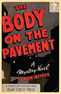 The Body on the Pavement: A Golden Age Mystery - Gordon Meyrick