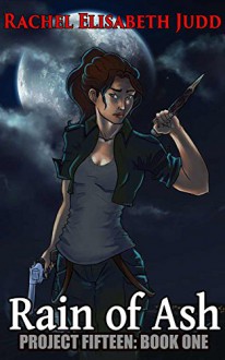 Rain of Ash (Project Fifteen Book 1) - Rachel Judd, Devin McCarthy