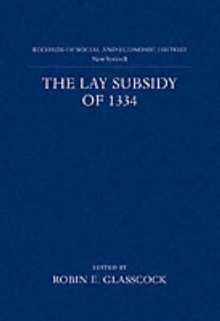 Lay Subsidy of 1334 (Records of Social & Economic History, New Series) - R.E. Glasscock, Robin E. Glasscock