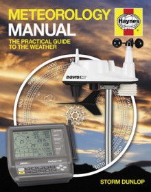 Meteorology Manual: The Practical Guide to the Weather - Storm Dunlop