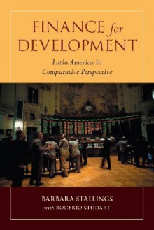 Finance for Development: Latin America in Comparative Perspective - Barbara Stallings, Rogerio Studart