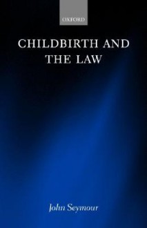 Childbirth and the Law - John Seymour