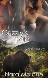 The Grizzly's Tale - Nara Malone