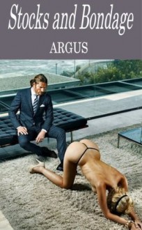 Stocks and Bondage (Stories of Bondage and Submission) - J.J. Argus