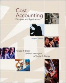 Cost Accounting: Principles and Applications - Horace R. Brock