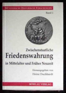 Zwischenstaatliche Friedenswahrung in Mittelalter und fruher Neuzeit (Munstersche historische Forschungen) (German Edition) - Heinz Duchhardt