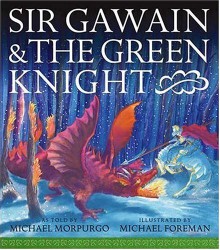 Sir Gawain and the Green Knight - Michael Morpurgo