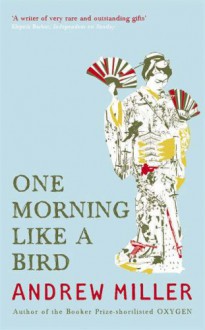 One Morning Like A Bird - Andrew Miller