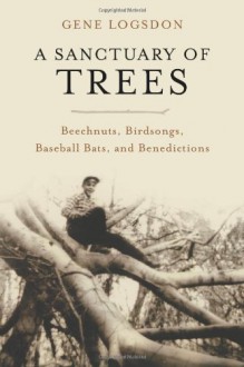 A Sanctuary of Trees - Gene Logsdon