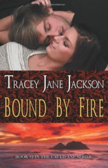 Bound by Fire - Tracey Jane Jackson