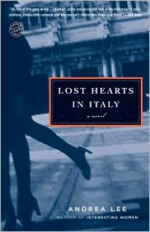 Lost Hearts in Italy: A Novel - Andrea Lee