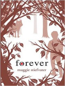 Forever (The Wolves of Mercy Falls #3) - Maggie Stiefvater