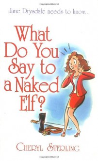 What Do You Say to a Naked Elf? - Cheryl Sterling