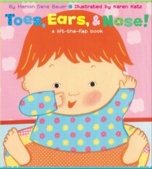 Toes, Ears, & Nose!: A Lift-the-Flap Book - Marion Dane Bauer, Karen Katz