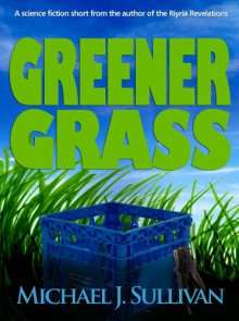 Greener Grass - Michael J. Sullivan