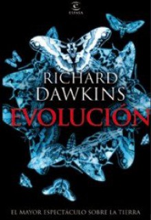 Evolución. El mayor espectáculo sobre la Tierra - Richard Dawkins