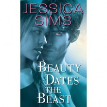 Beauty Dates the Beast (Midnight Liasons, #1) - Jessica Sims