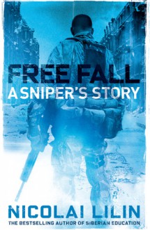 Free Fall: A Sniper's Story from Chechnya - Nicolai Lilin