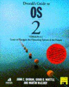 Dvorak's Guide to OS/2, Version 2.1 w/disk: Learn to Navigate the Operating System of the Future - John C. Dvorak