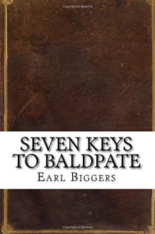 Seven Keys to Baldpate - Earl Derr Biggers