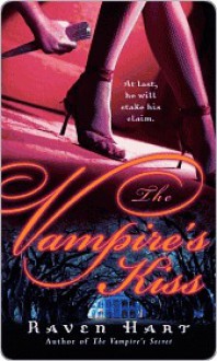 The Vampire's Kiss the Vampire's Kiss the Vampire's Kiss - Raven Hart