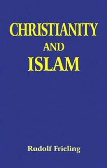 Christianity and Islam: A Battle for the Image of the Human Being - Rudolf Frieling