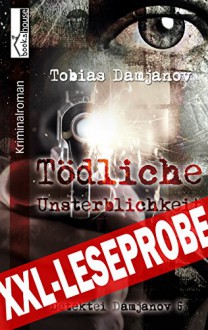 Tödliche Unsterblichkeit - Detektei Damjanov 6 - Leseprobe - Tobias Damjanov