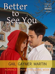 Better to See You (Christian Contemporary Romance) (Romance Across the Globe Book 3) - Gail Gaymer Martin