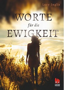 Worte für die Ewigkeit - Lucy Inglis,Ilse Rothfuss