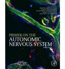 [ Primer on the Autonomic Nervous System [ PRIMER ON THE AUTONOMIC NERVOUS SYSTEM BY Robertson, David W. ( Author ) Nov-29-2011 ] By Robertson, David W. ( Author ) [ 2011 ) [ Hardcover ] - David W. Robertson