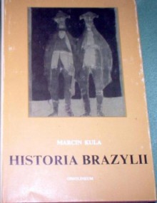 Historia Brazylii - Marcin Kula