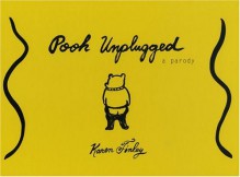 Karen Finley: Pooh Unplugged - An Unauthorized Memoir - Karen Finley