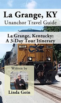 La Grange, KY Unanchor Travel Guide - La Grange, Kentucky: A 3-Day Tour Itinerary - Linda Goin, Unanchor