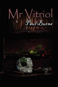 MR Vitriol - Paul Burns