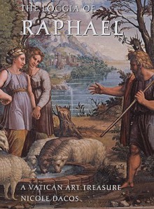 The Loggia of Raphael: A Vatican Art Treasure - Nicole Dacos, Josephine Bacon